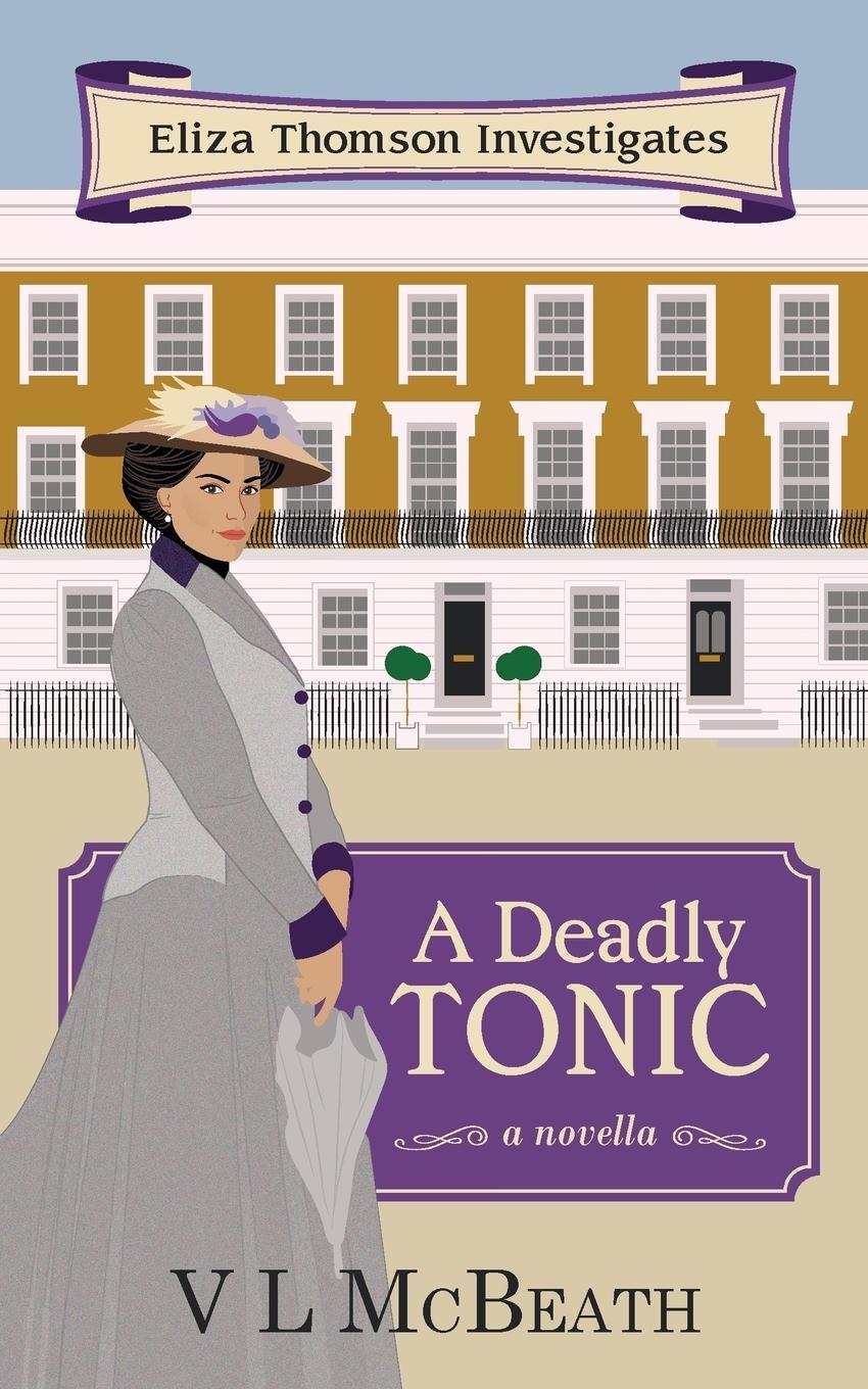 Cover: 9781999942663 | A Deadly Tonic | Eliza Thomson Investigates Book 1 | Vl McBeath | Buch