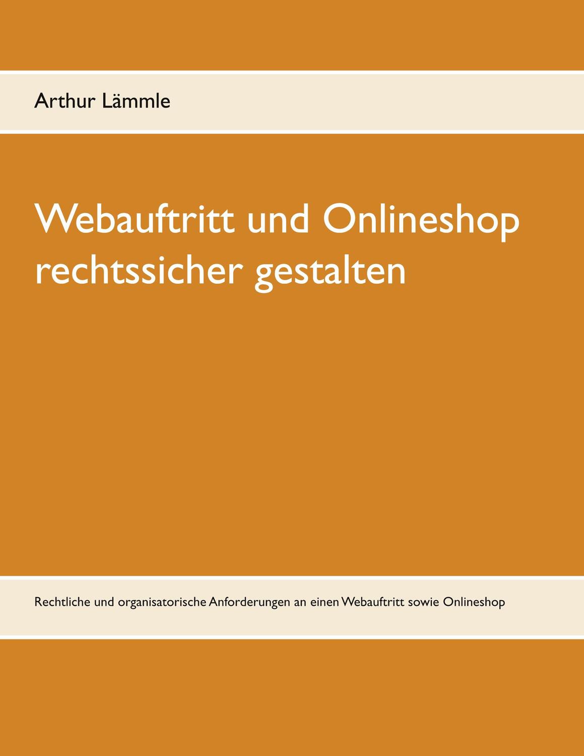 Cover: 9783751993524 | Webauftritt und Onlineshop rechtssicher gestalten | Arthur Lämmle