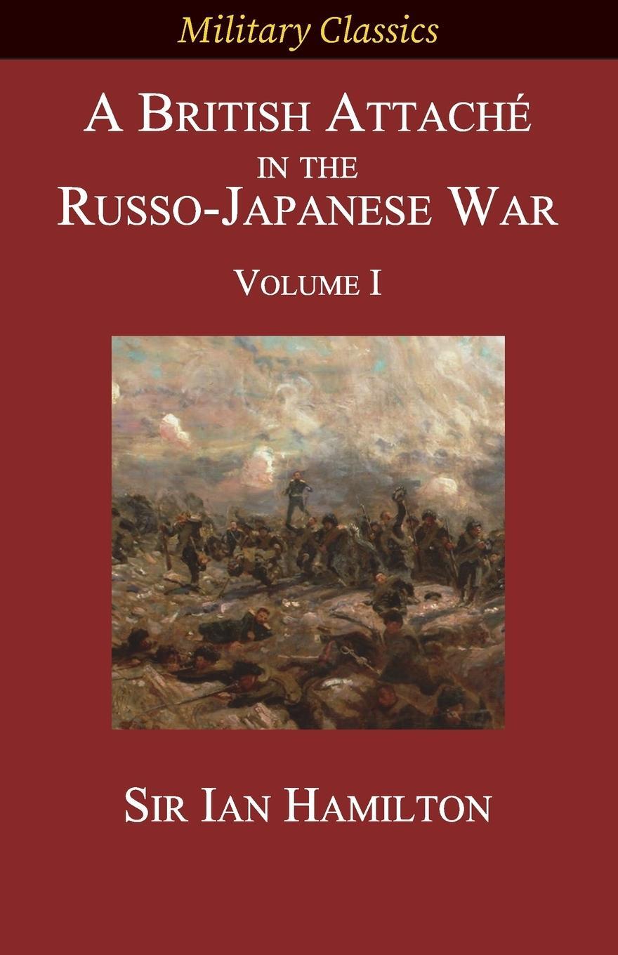 Cover: 9781927537619 | A British Attaché in the Russo-Japanese War | Volume I | Ian Hamilton