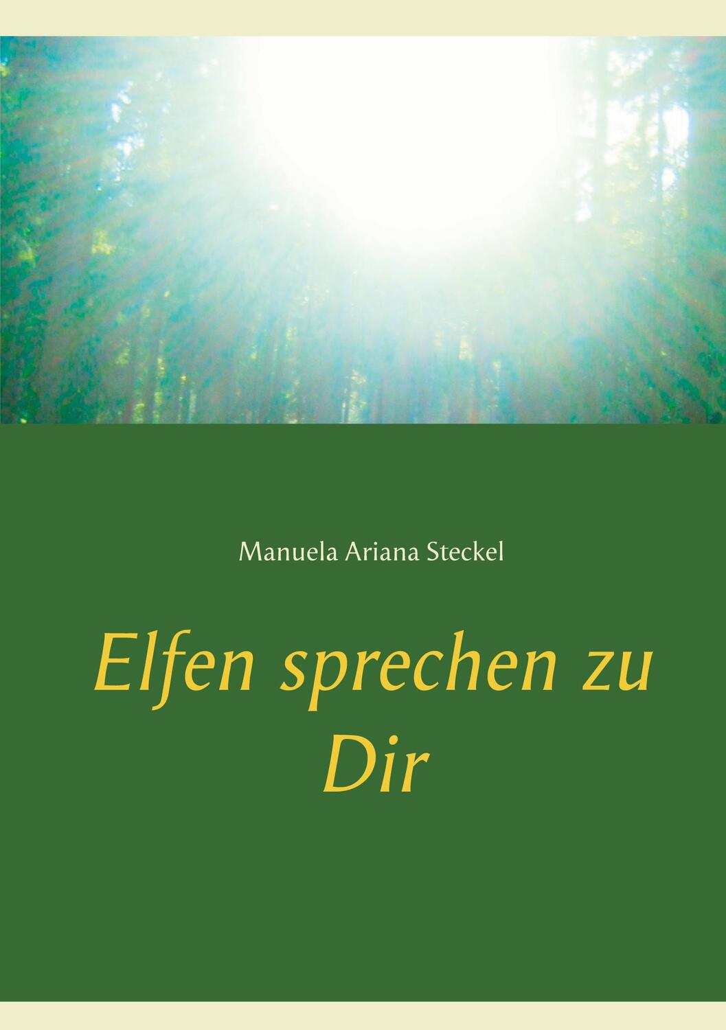 Cover: 9783749479979 | Elfen sprechen zu Dir | Manuela Ariana Steckel | Taschenbuch