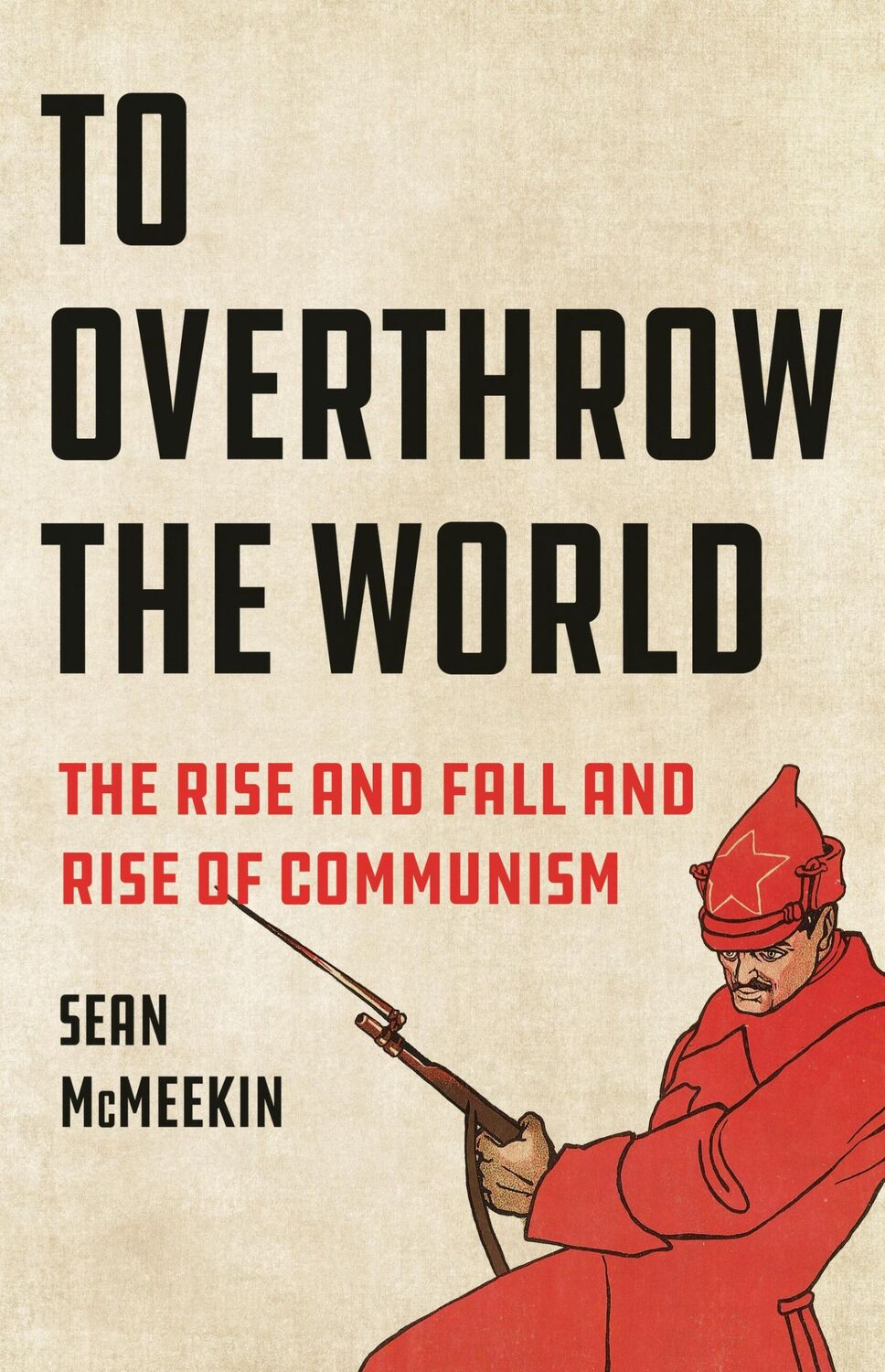 Cover: 9781541601963 | To Overthrow the World | The Rise and Fall and Rise of Communism