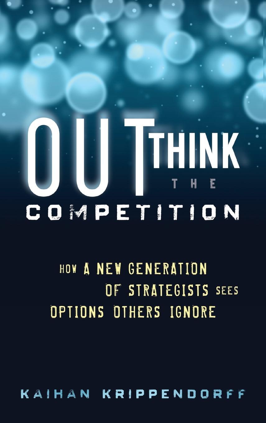 Cover: 9781118105085 | Outthink the Competition | Kaihan Krippendorff | Buch | 256 S. | 2011
