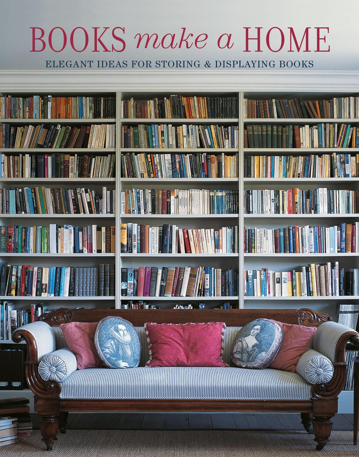 Cover: 9781788794220 | Books Make A Home | Elegant Ideas for Storing and Displaying Books
