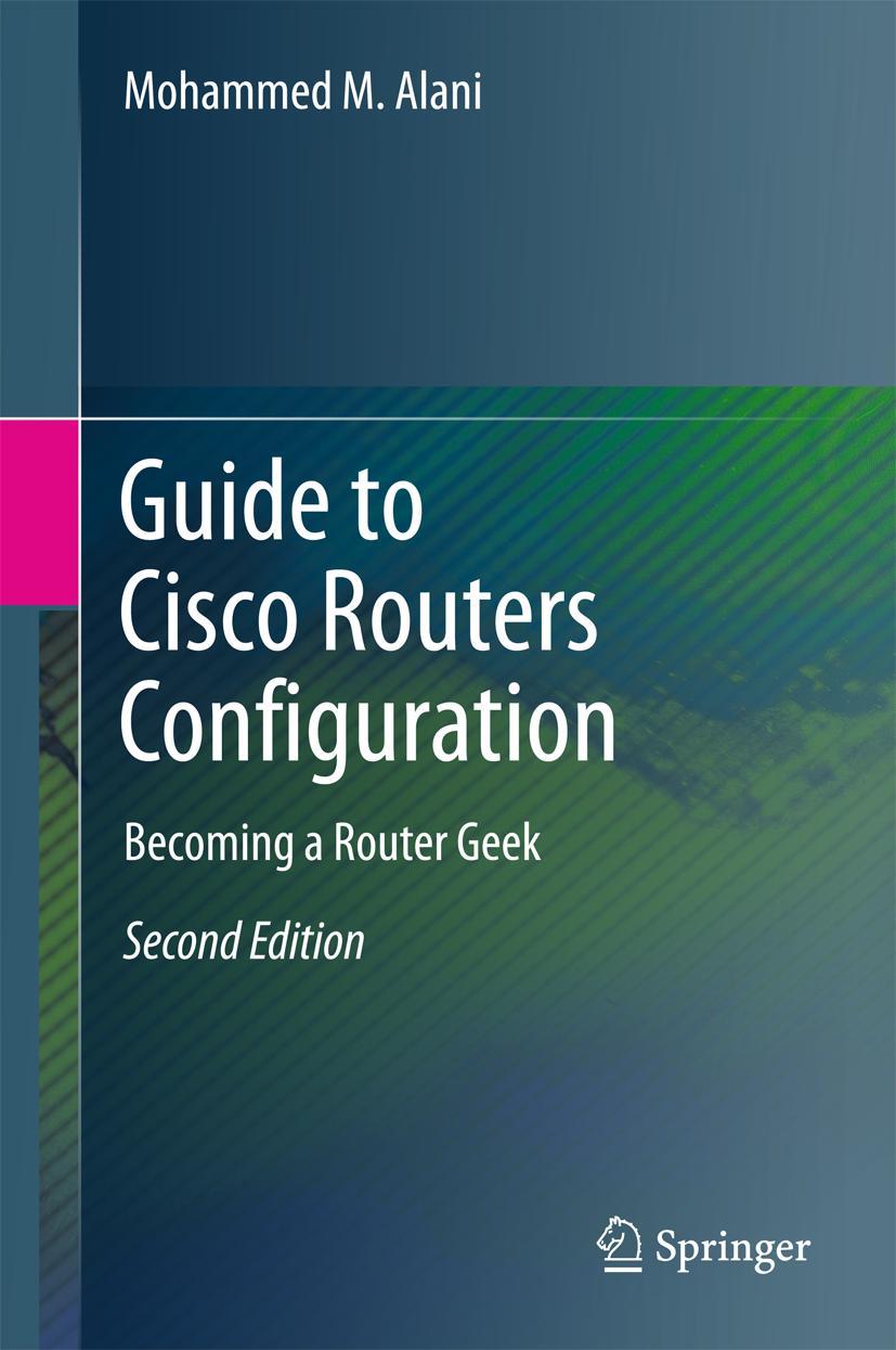 Cover: 9783319546292 | Guide to Cisco Routers Configuration | Becoming a Router Geek | Alani