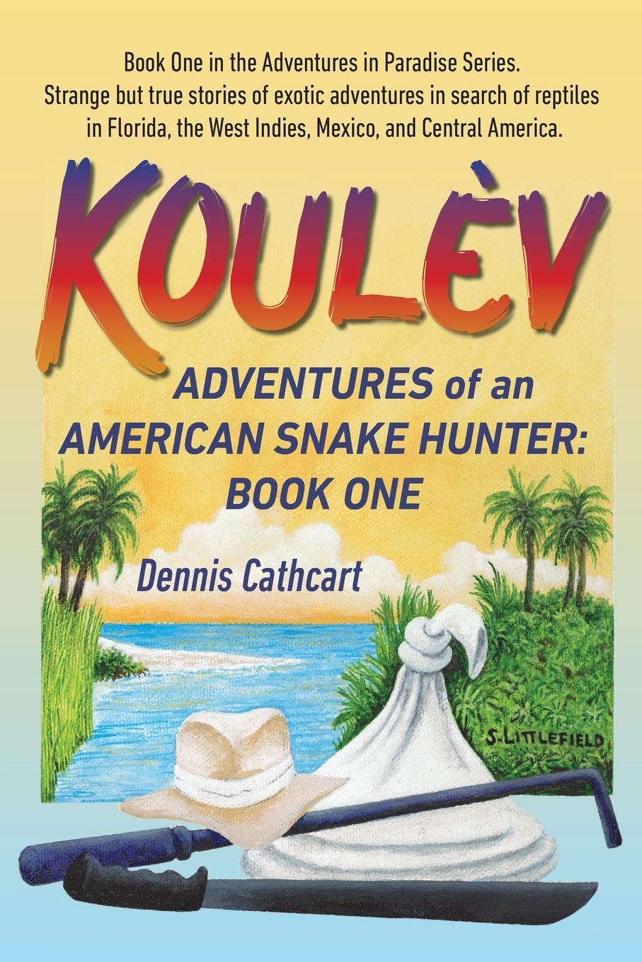 Cover: 9781956374032 | Koulèv | Adventures of an American Snake Hunter, Book One | Cathcart