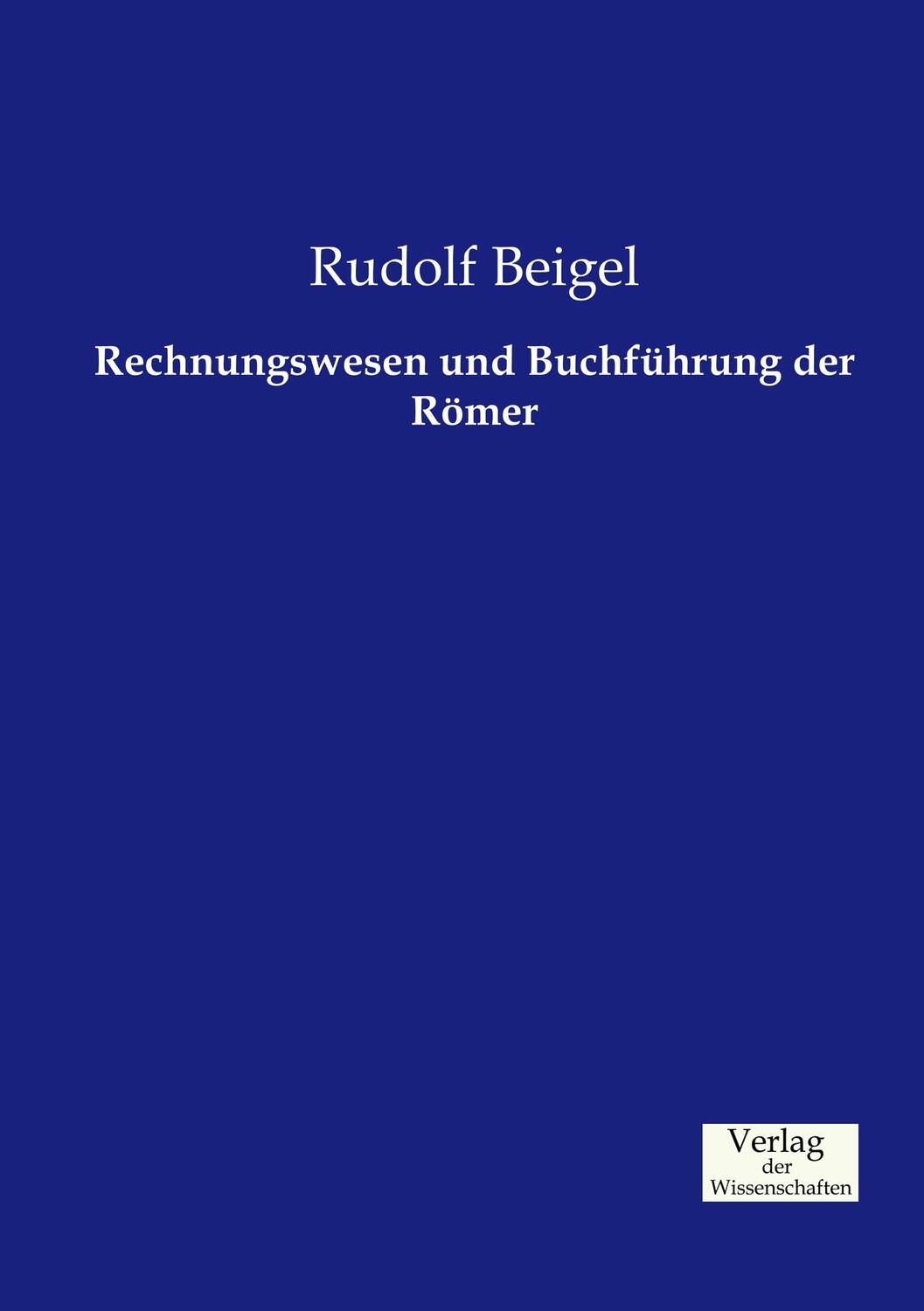 Cover: 9783957002976 | Rechnungswesen und Buchführung der Römer | Rudolf Beigel | Taschenbuch