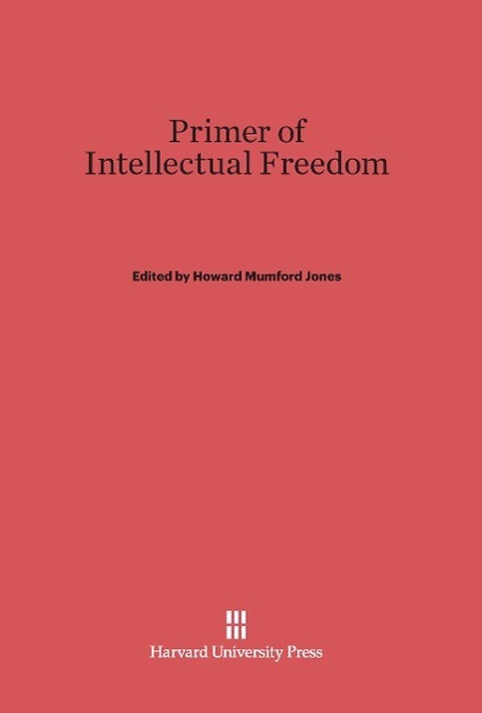 Cover: 9780674365391 | Primer of Intellectual Freedom | Howard Mumford Jones | Buch | 2014