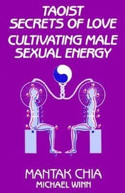 Cover: 9780943358192 | Taoist Secrets of Love: Cultivating Male Sexual Energy | Mantak Chia