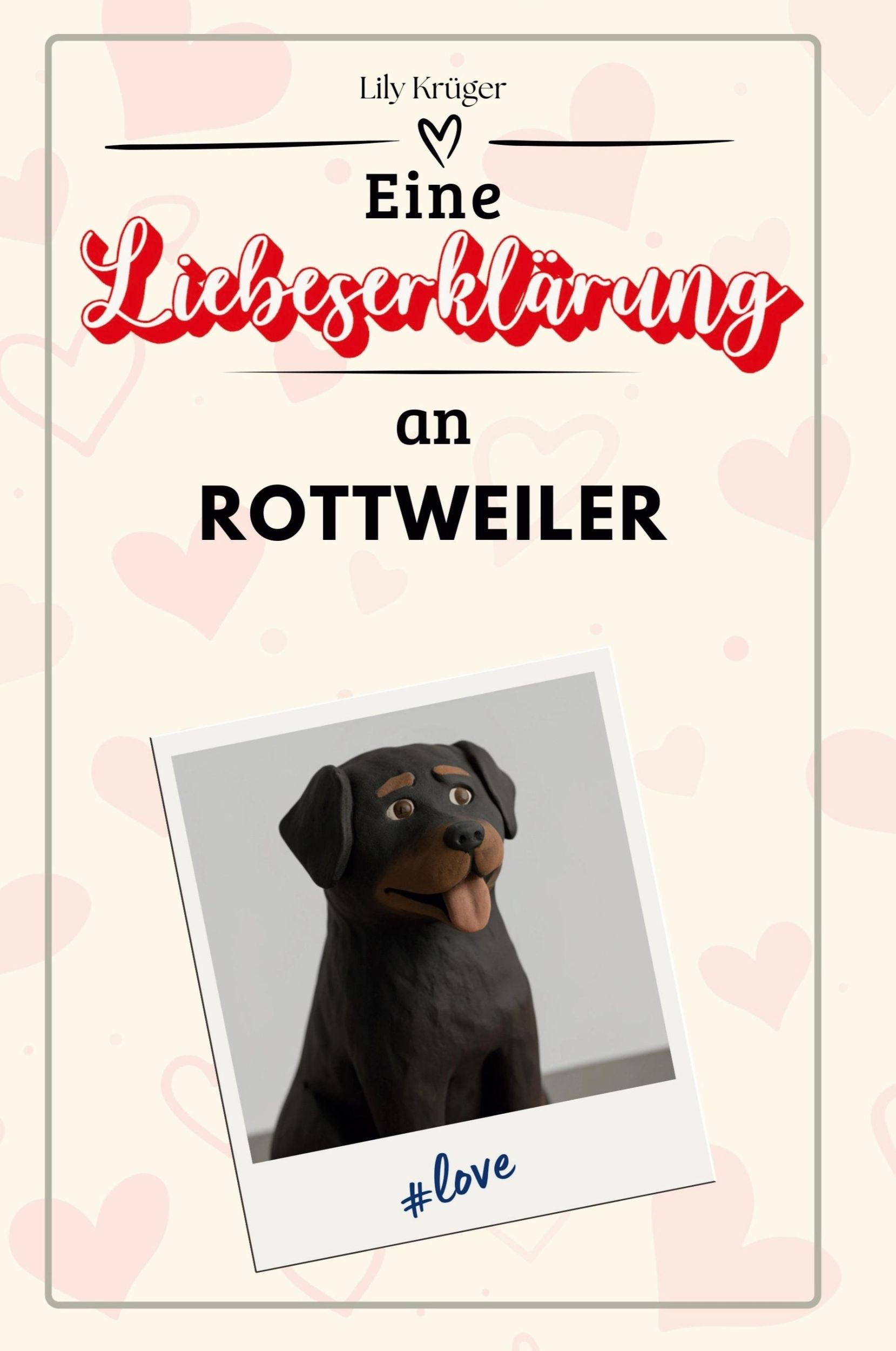 Cover: 9783759159212 | Eine Liebeserklärung an Rottweiler | Lily Krüger | Taschenbuch | 2024