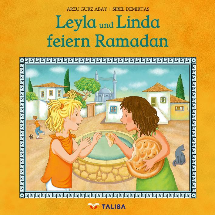 Cover: 9783939619840 | Leyla und Linda feiern Ramadan | Arzu Gürz Abay | Taschenbuch | 32 S.
