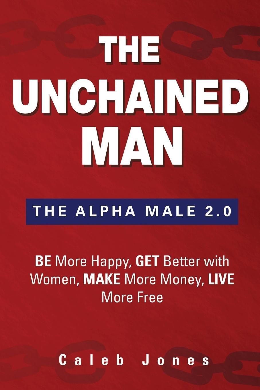 Cover: 9780986222023 | The Unchained Man | Caleb Jones | Taschenbuch | Paperback | Englisch