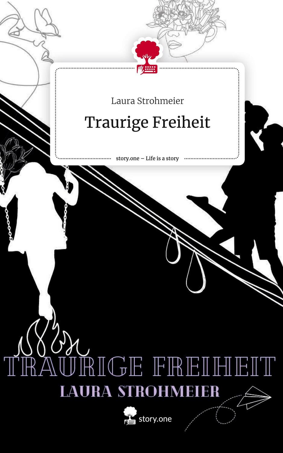 Cover: 9783710897801 | Traurige Freiheit. Life is a Story - story.one | Laura Strohmeier