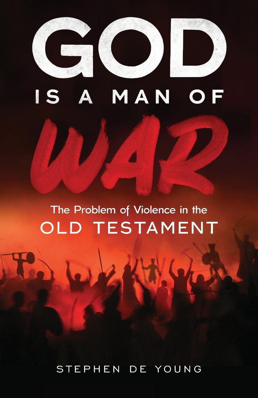 Cover: 9781955890045 | God Is a Man of War | The Problem of Violence in the Old Testament