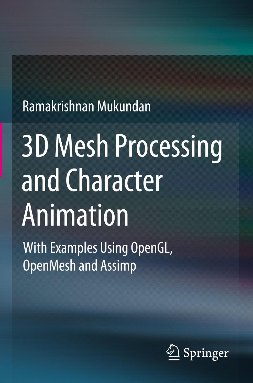Cover: 9783030813567 | 3D Mesh Processing and Character Animation | Ramakrishnan Mukundan