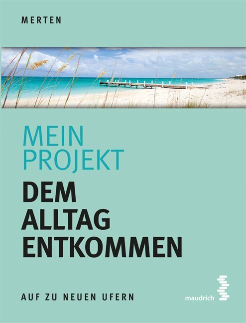 Cover: 9783990021033 | Mein Projekt: Dem Alltag entkommen | René Merten | Taschenbuch | 2020