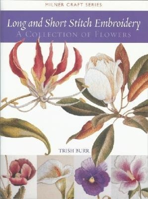 Cover: 9781863513524 | Long and Short Stitch Embroidery: A Collection of Flowers | Trish Burr