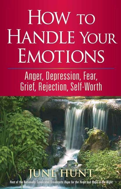 Cover: 9780736923286 | How to Handle Your Emotions | June Hunt | Taschenbuch | Englisch