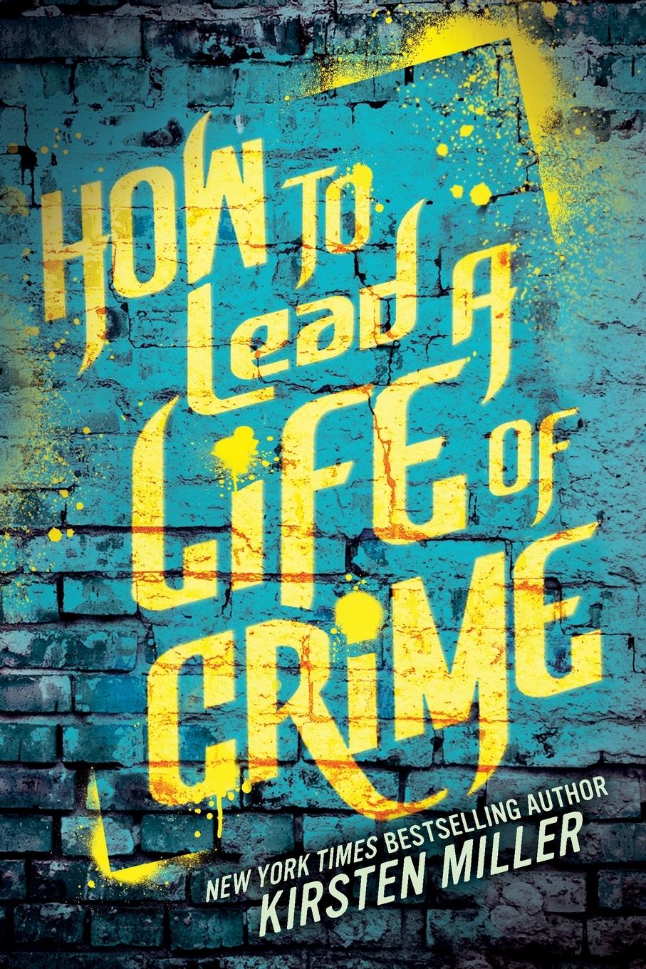 Cover: 9781595146496 | How to Lead a Life of Crime | Kirsten Miller | Taschenbuch | Englisch