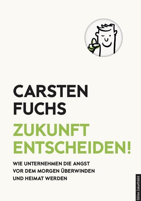 Cover: 9783947572298 | Zukunft entscheiden! | Fuchs Carsten | Buch | 304 S. | Deutsch | 2019