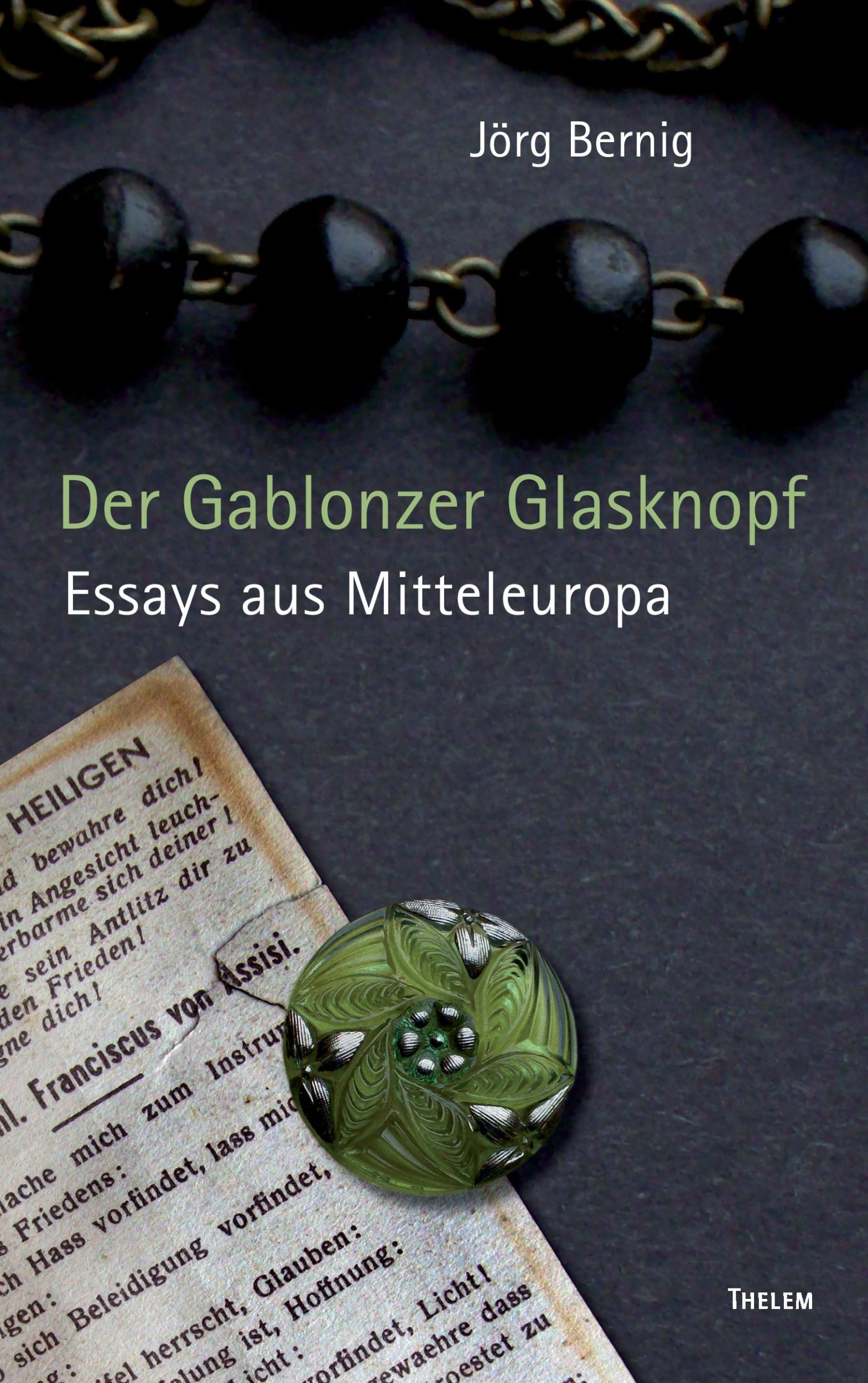 Cover: 9783945363201 | Der Gablonzer Glasknopf | Essays aus Mitteleuropa | Jörg Berning