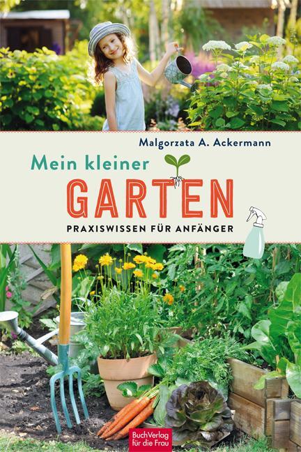 Cover: 9783897985926 | Mein kleiner Garten | Praxiswissen für Anfänger | Ackermann | Buch