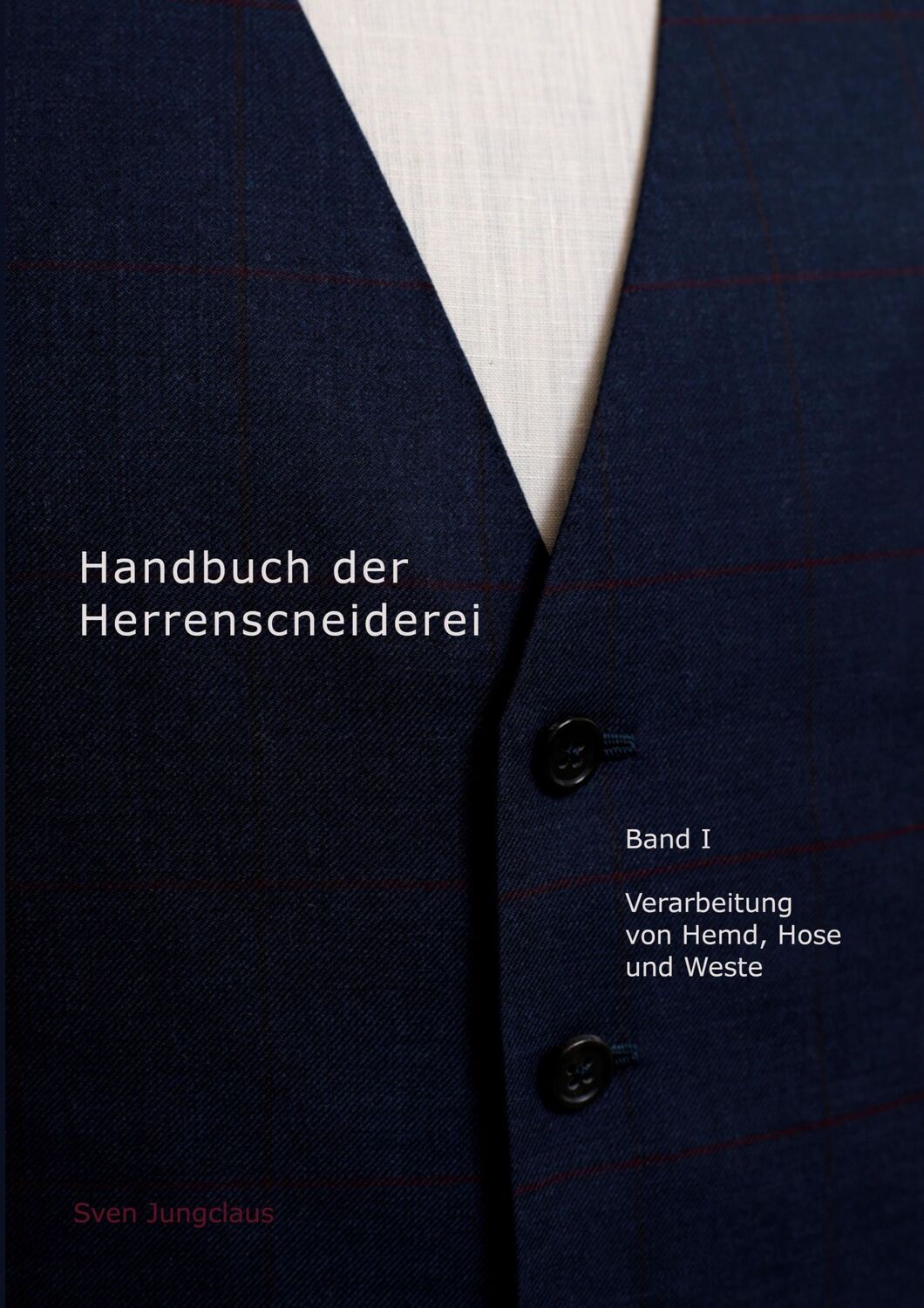 Cover: 9783748144946 | Handbuch der Herrenschneiderei, Band 1 | Sven Jungclaus | Taschenbuch