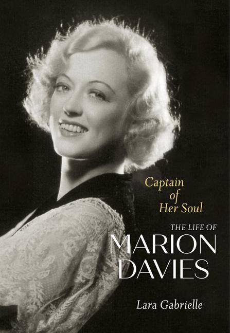 Cover: 9780520384200 | Captain of Her Soul | The Life of Marion Davies | Lara Gabrielle