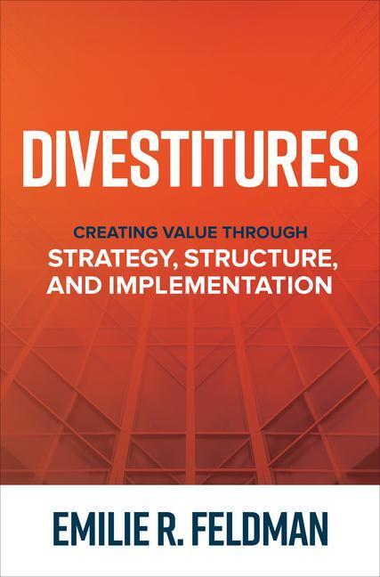Cover: 9781264277568 | Divestitures: Creating Value Through Strategy, Structure, and...