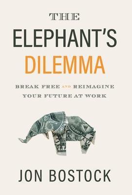 Cover: 9781544509853 | The Elephant's Dilemma | Break Free and Reimagine Your Future at Work