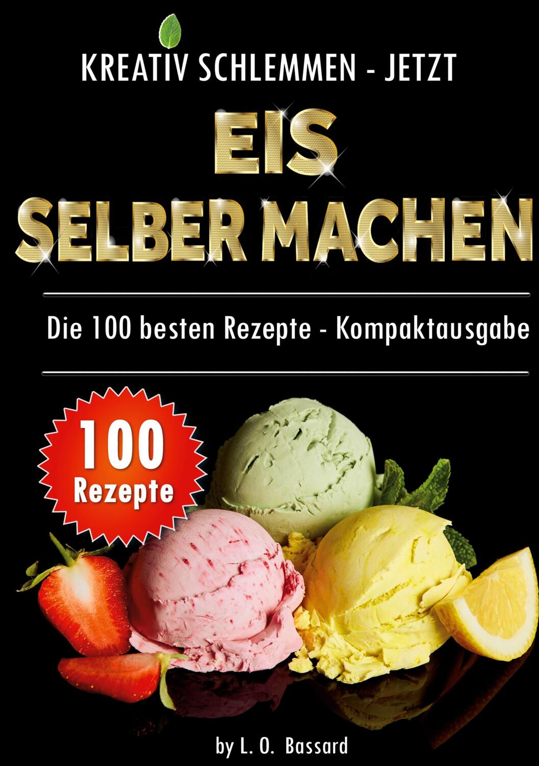 Cover: 9783753471990 | Kreativ schlemmen - jetzt Eis selber machen: 100 Top Rezepte -...