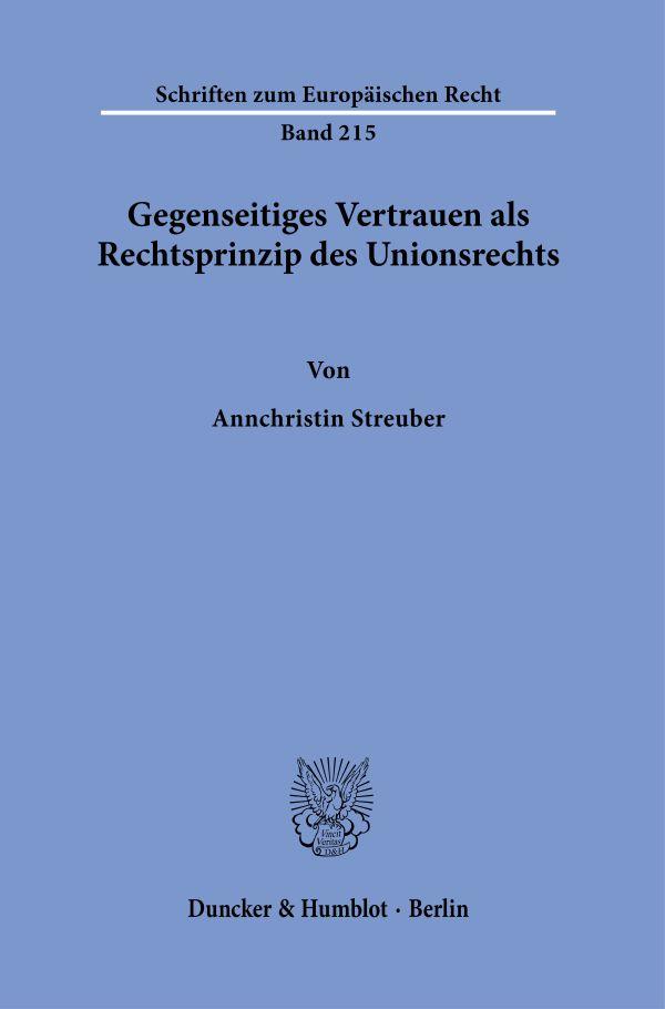 Cover: 9783428190416 | Gegenseitiges Vertrauen als Rechtsprinzip des Unionsrechts. | Streuber