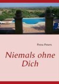 Cover: 9783837085174 | Niemals ohne Dich | Petra Peters | Taschenbuch | Paperback | 268 S.