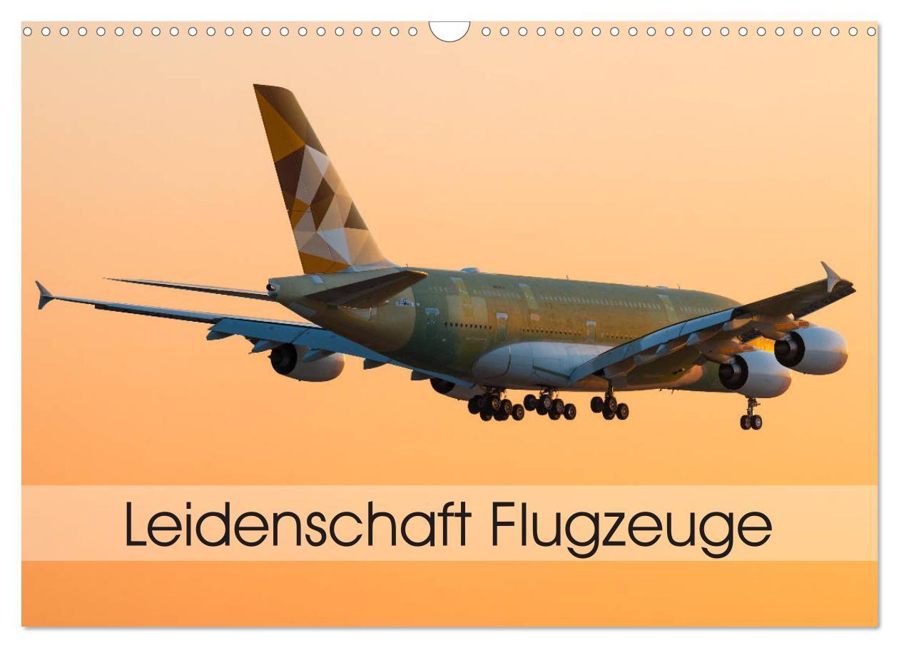 Cover: 9783435399987 | Leidenschaft Flugzeuge (Wandkalender 2025 DIN A3 quer), CALVENDO...