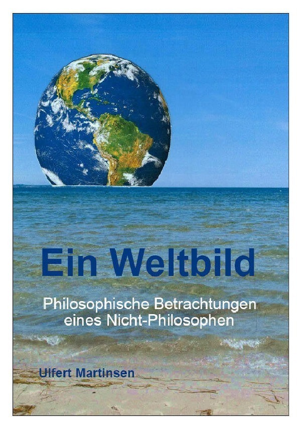 Cover: 9783746710273 | Ein Weltbild | Philosophische Betrachtungen eines Nicht-Philosophen