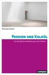 Cover: 9783593509747 | Passion und Kalkül | Zur beruflichen Bewährung in der Galerie | Buch
