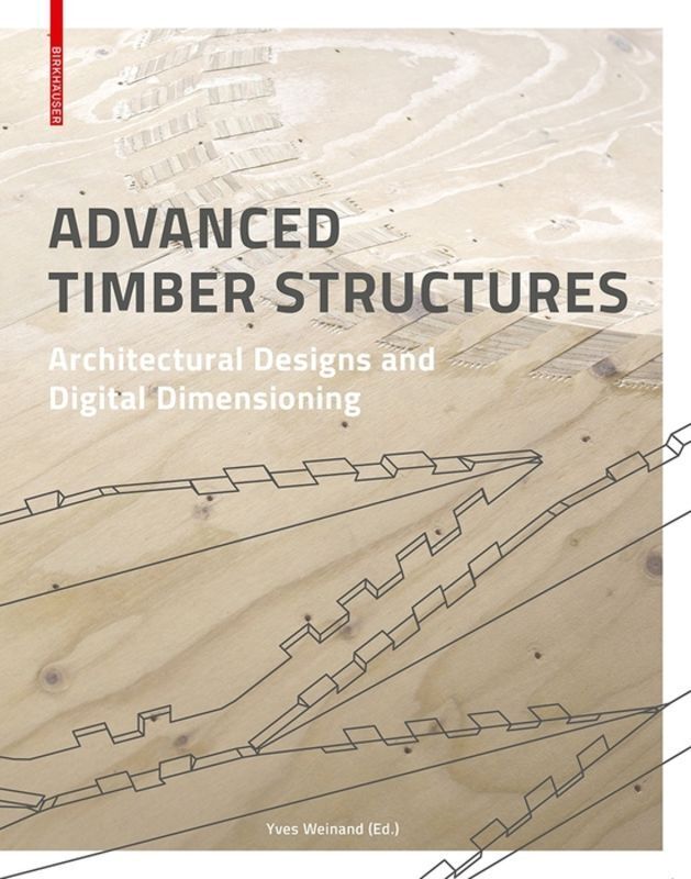 Cover: 9783035605617 | Advanced Timber Structures | Yves Weinand | Buch | 240 S. | Englisch
