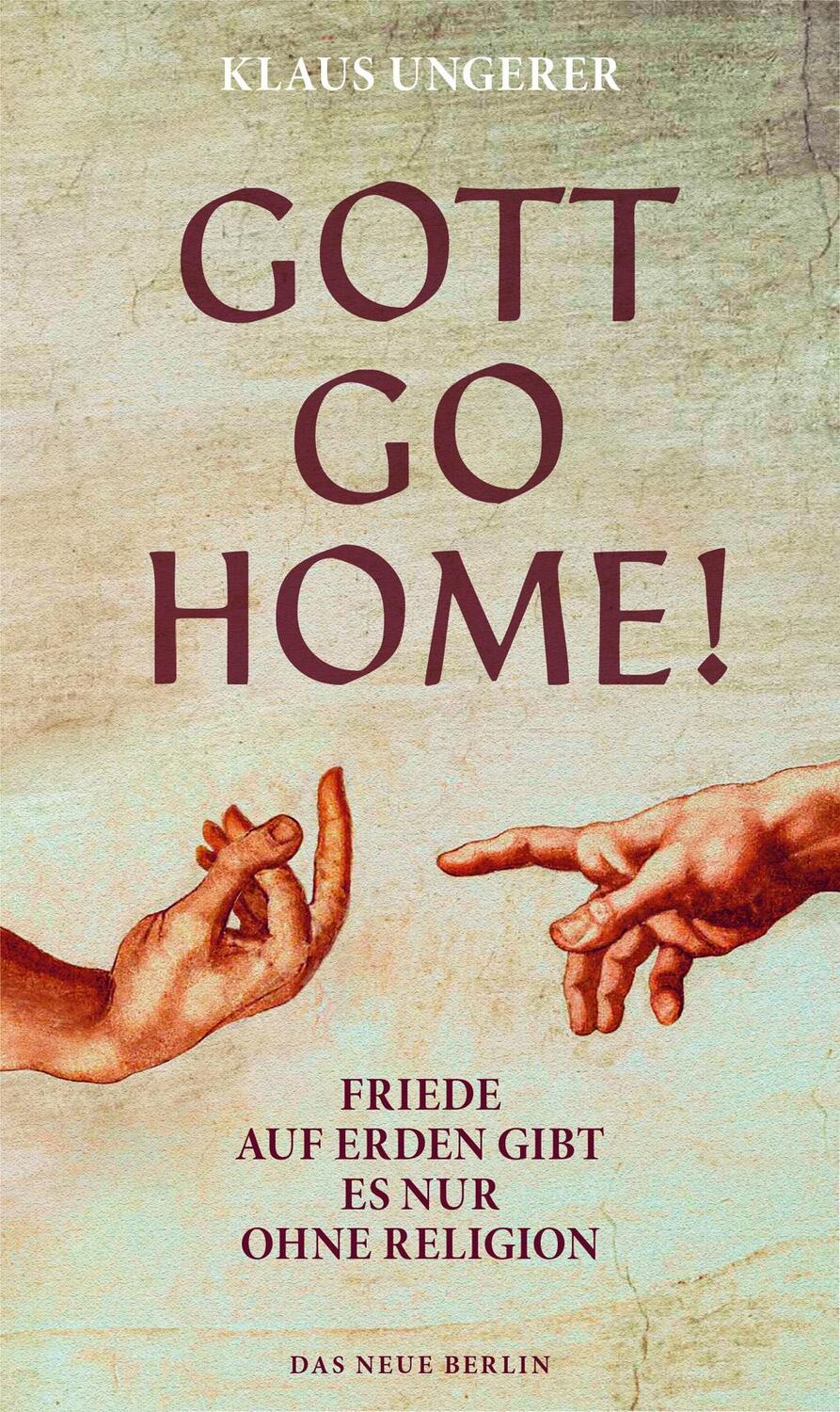 Cover: 9783360013651 | Gott Go Home! | Friede auf Erden gibt es nur ohne Religion | Ungerer
