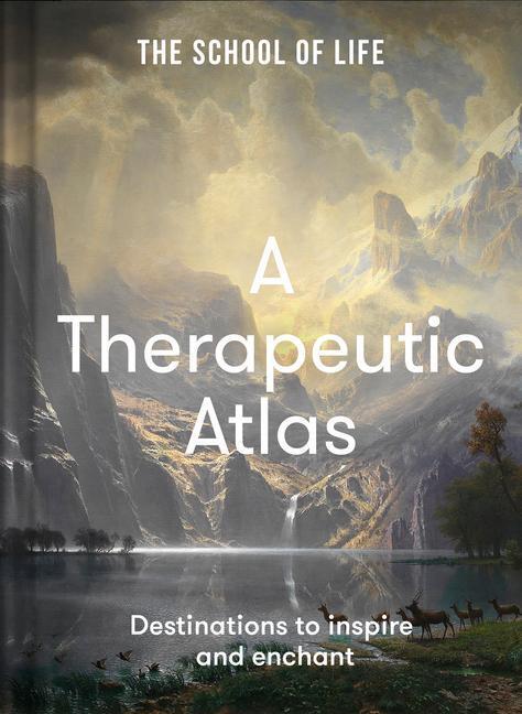 Cover: 9781912891931 | A Therapeutic Atlas | Destinations to inspire and enchant | Life