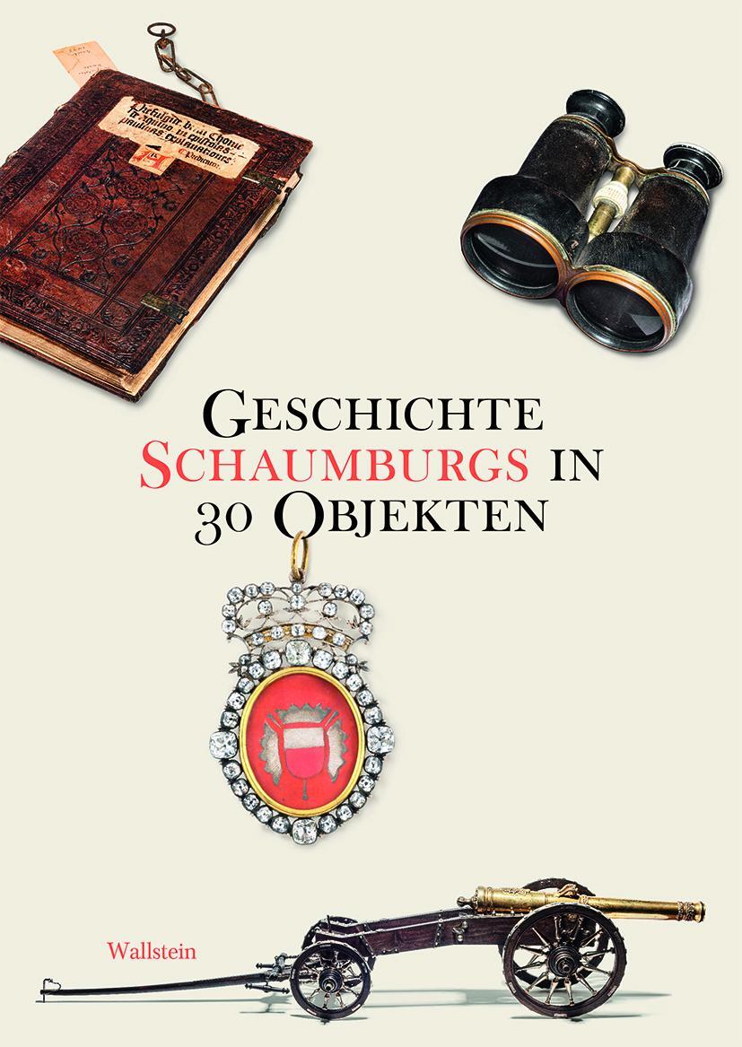 Cover: 9783835339828 | Geschichte Schaumburgs in 30 Objekten | Lu Seegers (u. a.) | Buch