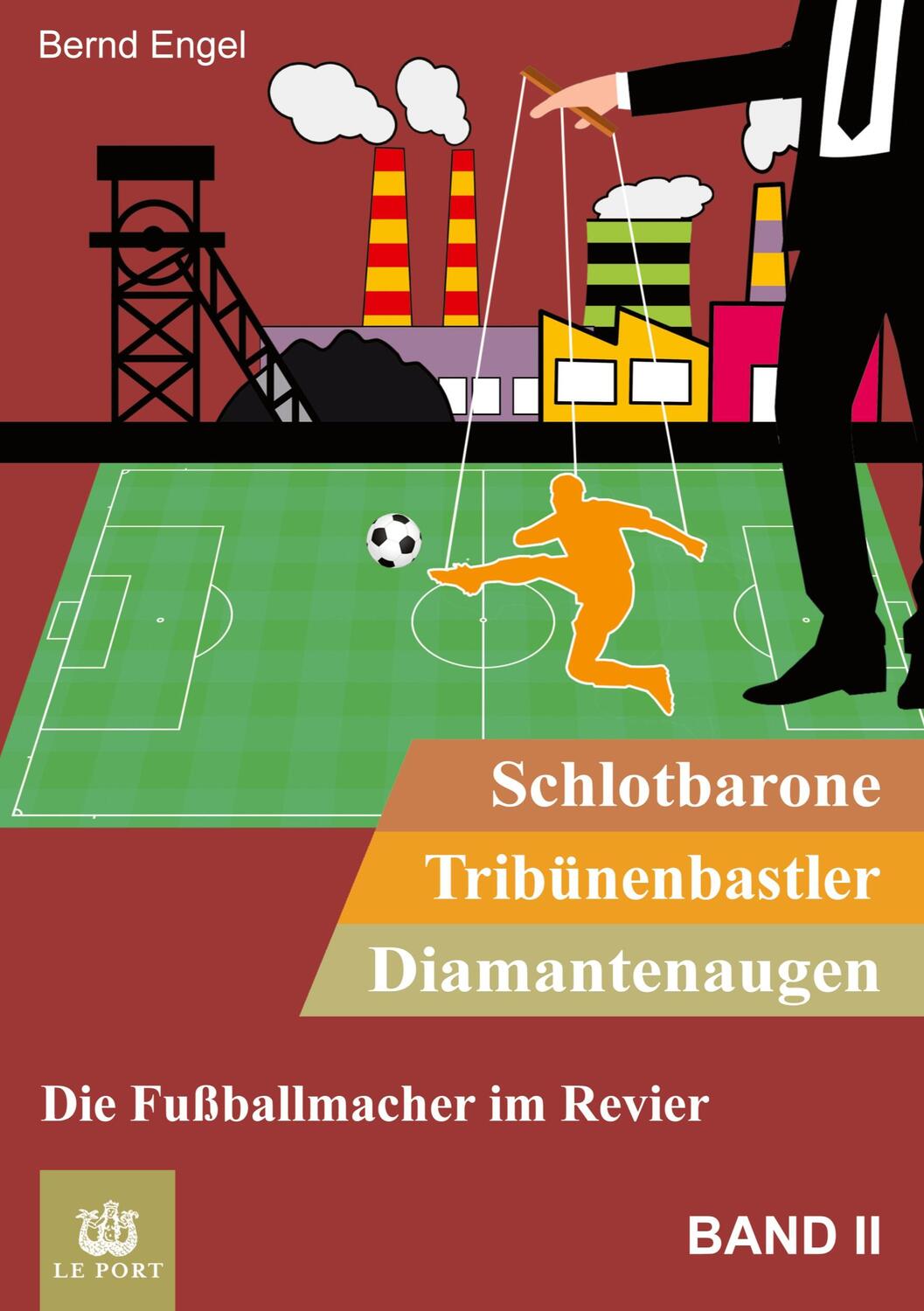 Cover: 9783347984363 | Schlotbarone, Tribünenbastler, Diamantenaugen. Band II | Bernd Engel
