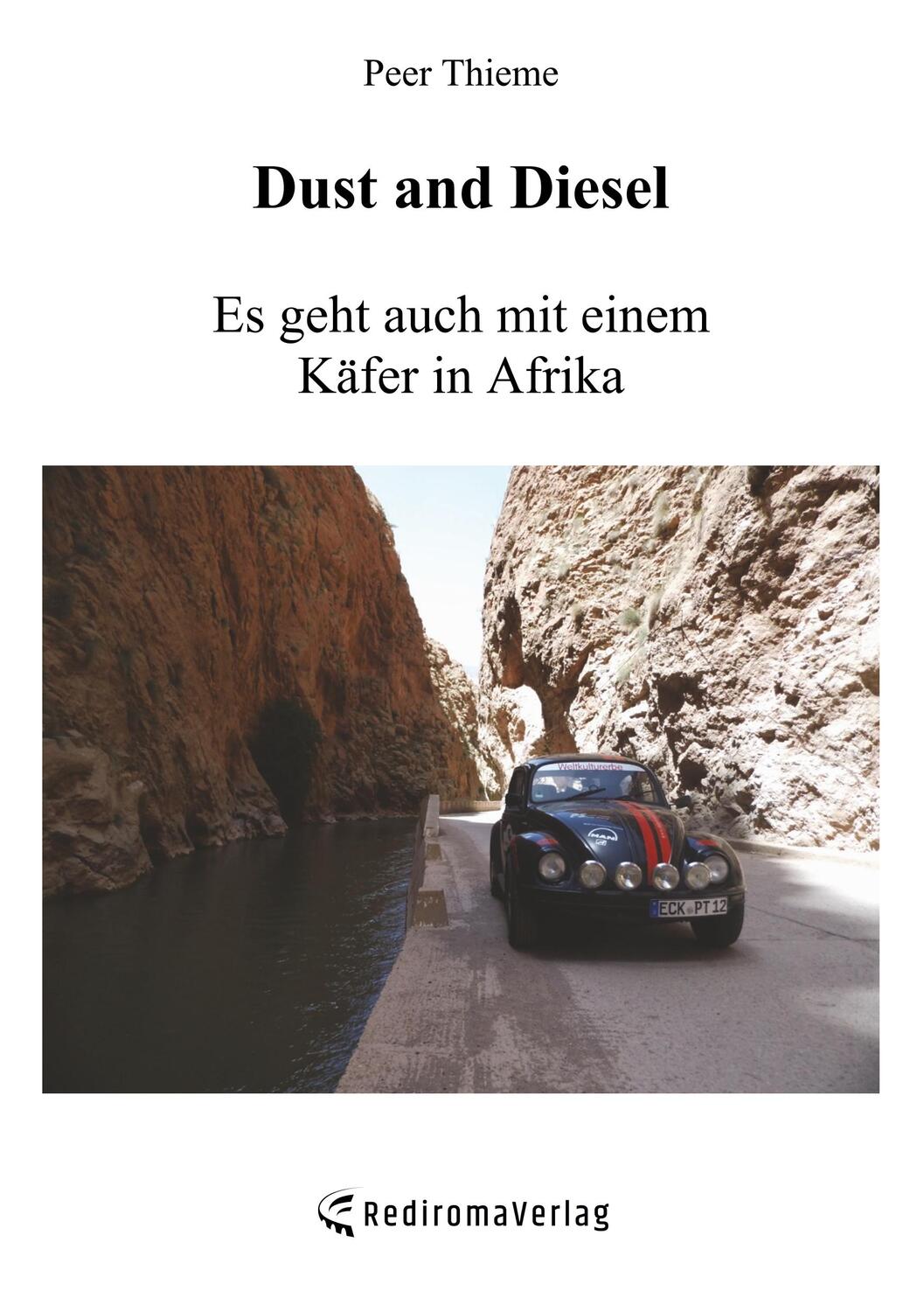 Cover: 9783961034222 | Dust and Diesel  Es geht auch mit einem Käfer in Afrika | Peer Thieme