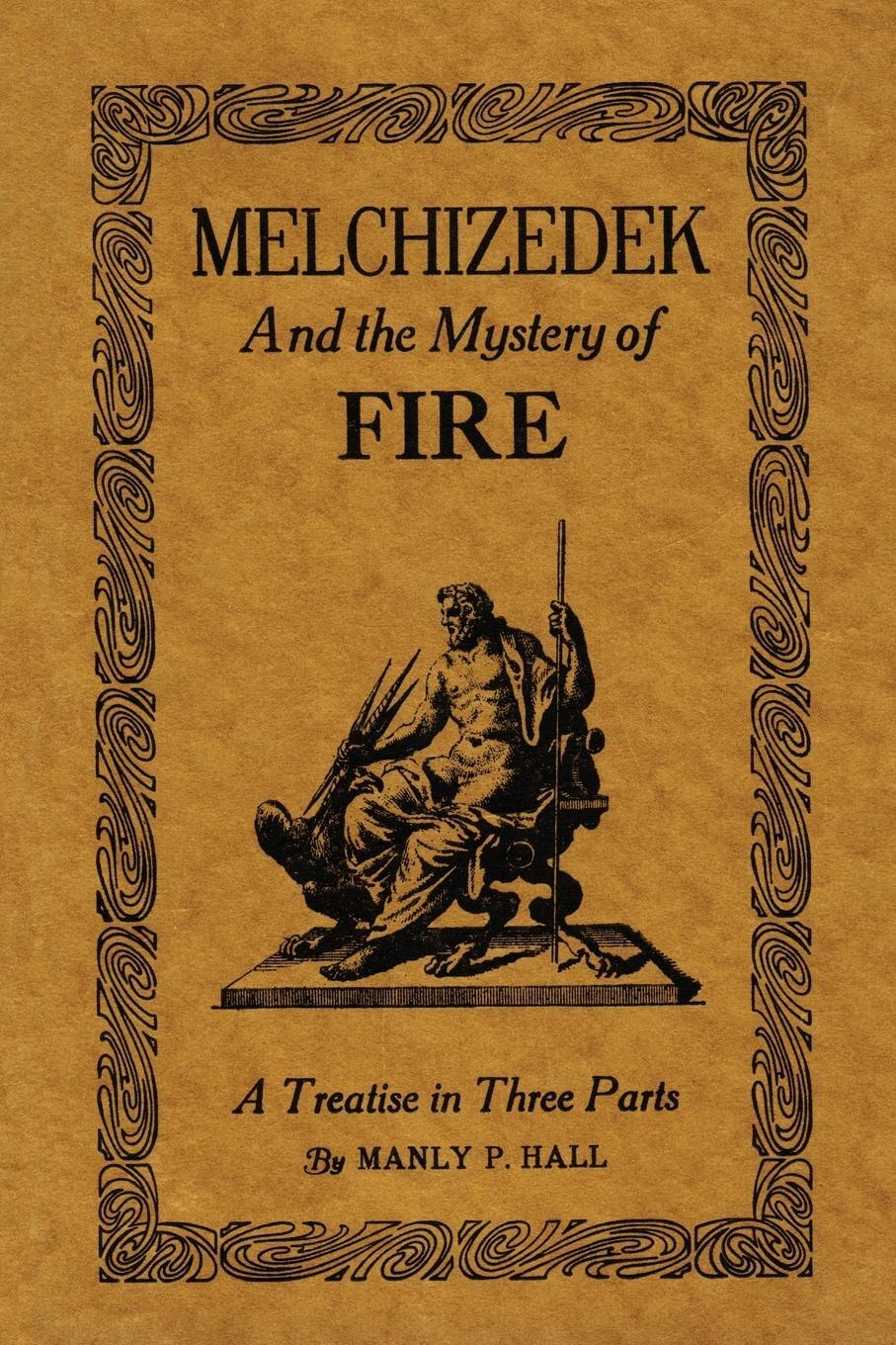Cover: 9781614276210 | Melchizedek and the Mystery of Fire | A Treatise in Three Parts | Hall