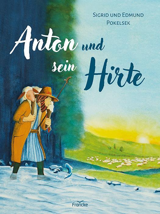 Cover: 9783963623738 | Anton und sein Hirte | Sigrid Pokelsek (u. a.) | Buch | Deutsch | 2023