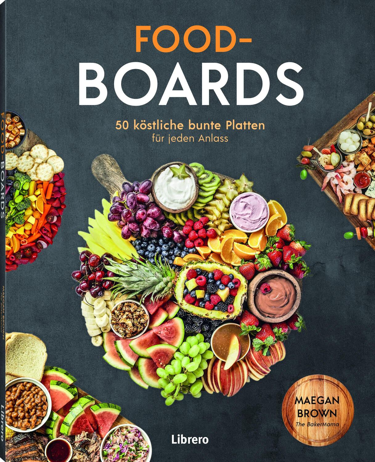 Cover: 9789463595643 | Food-Boards | 50 köstliche, bunte Platten für jeden Anlass | Brown