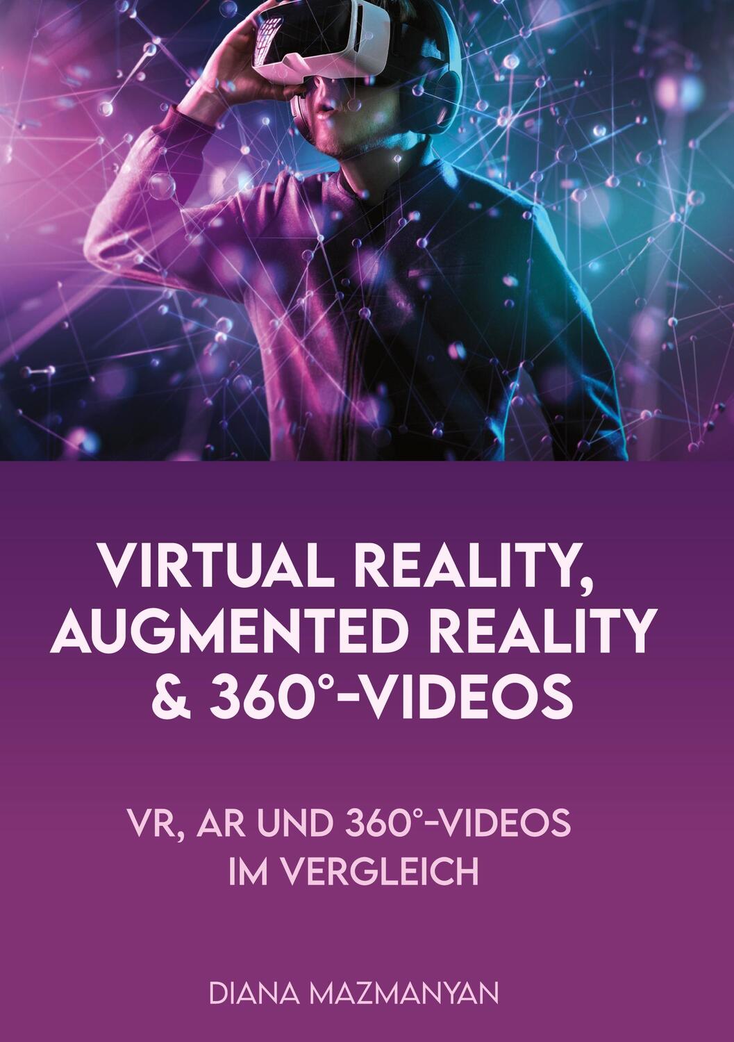 Cover: 9783753401690 | Virtual Reality, Augmented Reality und 360°-Videos | Diana Mazmanyan