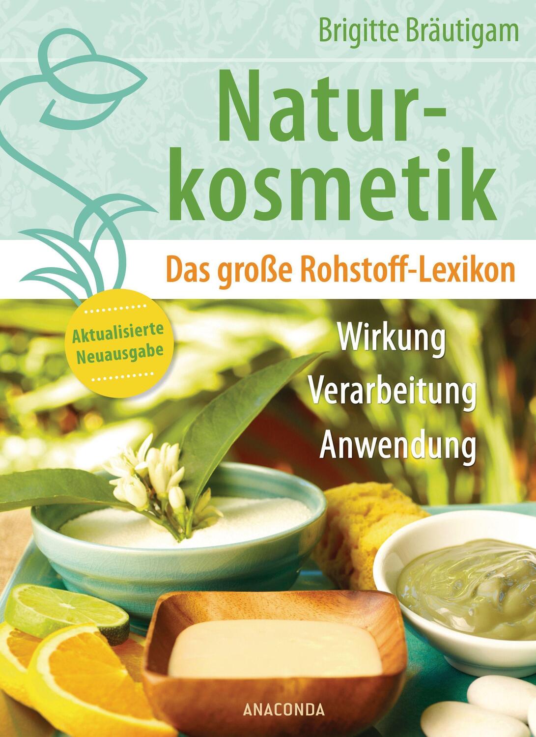 Cover: 9783730610886 | Naturkosmetik. Das große Rohstofflexikon. Wirkung, Verarbeitung,...