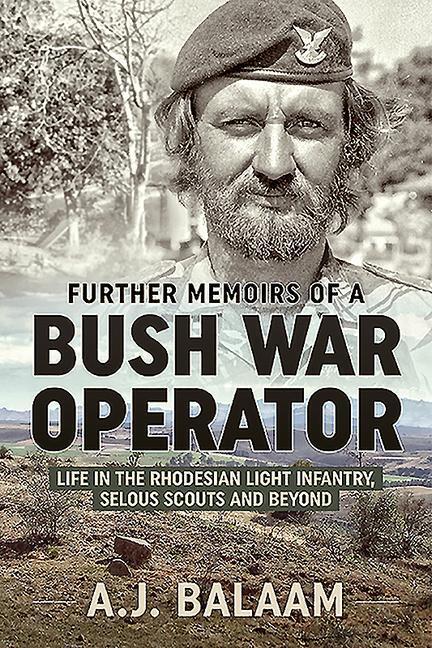Cover: 9781913118587 | Further Memoirs of a Bush War Operator: Life in the Rhodesian Light...