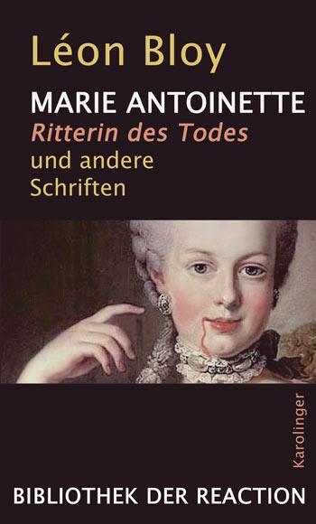 Cover: 9783854181774 | MARIE ANTOINETTE Ritterin des Todes | und andere Schriften | Léon Bloy