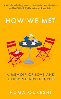 Cover: 9781783965410 | How We Met | A Memoir of Love and Other Misadventures | Huma Qureshi
