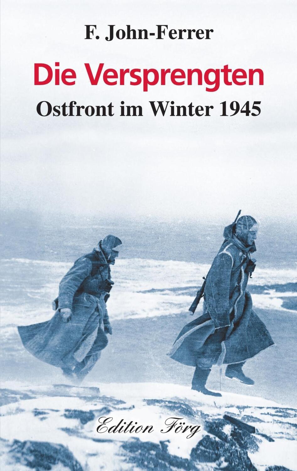 Cover: 9783933708441 | Die Versprengten | Ostfront im Winter 1945 | F. John-Ferrer | Buch